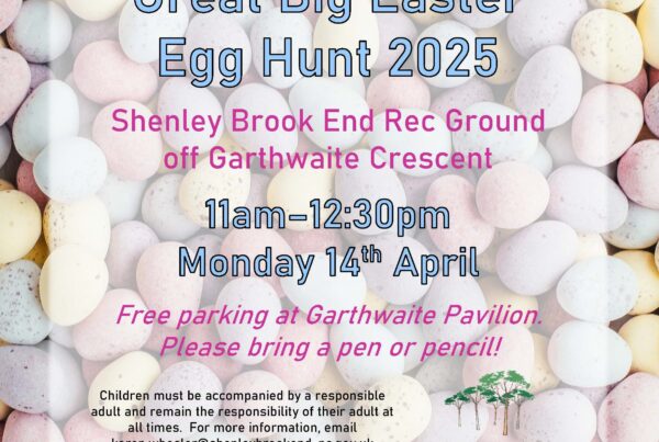 Poster reads: Great Big Easter Egg Hunt 2025 Shenley Brook End Rec Ground off Garthwaite Crescent 11am–12:30pm Monday 14th April Free parking at Garthwaite Pavilion. Please bring a pen or pencil! Children must be accompanied by a responsible adult and remain the responsibility of their adult at all times. For more information, email karen.wheeler@shenleybrookend-pc.gov.uk or call 01908 521538